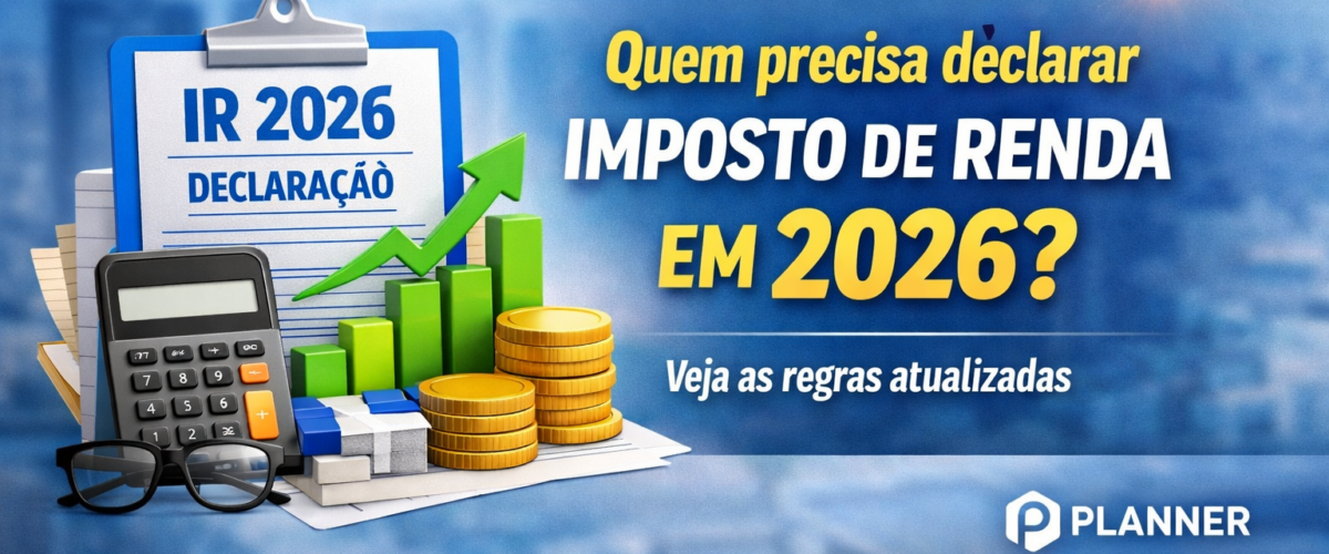 Quem precisa declarar Imposto de Renda em 2026