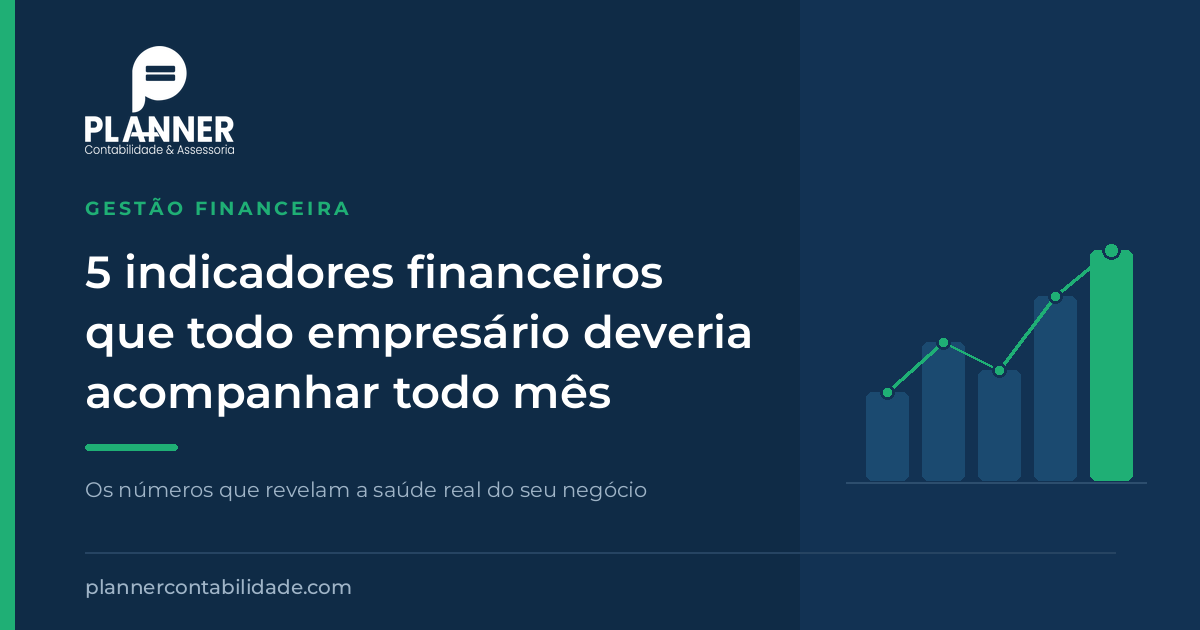 5 indicadores financeiros que todo empresário deveria acompanhar todo mês